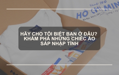 Hãy Cho Tôi Biết Bạn Ở Đâu? Khám Phá Những Chiếc Áo Sáp Nhập Tỉnh